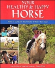 Image for Your healthy &amp; happy horse  : how to care for your horse &amp; have fun too!