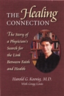 Image for Healing Connection : Story Of Physicians Search For Link Between Faith &amp; Hea