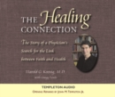 Image for The Healing Connection : Story Of Physicians Search For Link Between Faith &amp; Hea