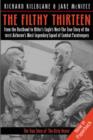 Image for The Filthy Thirteen  : from the Dustbowl to Hitler&#39;s Eagle&#39;s Nest - the 101st Airborne&#39;s most legendary squad of combat paratroopers