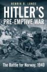 Image for Hitler&#39;s preemptive war  : the battle for Norway, 1940