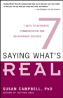 Image for Saying what&#39;s real: 7 keys to authentic communication and relationship success