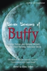Image for Seven Seasons of Buffy : Science Fiction and Fantasy Writers Discuss Their Favorite Television Show