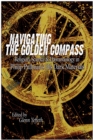Image for Navigating the golden compass  : religion, science, and daemonology in Philip Pullman&#39;s His dark materials