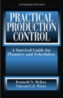 Image for Practical production control  : a survival guide for planners and schedulers
