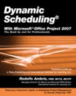 Image for Dynamic Scheduling® with Microsoft Office Project 2007 : The Book By and For Professionals