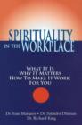 Image for Spirituality in the Workplace : What It Is, Why It Matters, How to Make It Work for You