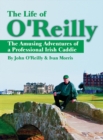 Image for The life of O&#39;Reilly  : the amusing adventures of a professional Irish caddie