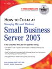 Image for How to Cheat at Managing Windows Small Business Server 2003 : In the Land of the Blind, the One-Eyed Man is King