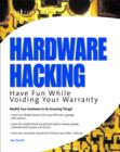 Image for Hardware hacking  : have fun while voiding your warranty