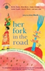 Image for Her fork in the road  : women celebrate food and travel