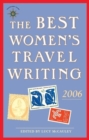Image for The best women&#39;s travel writing 2006  : true stories from around the world