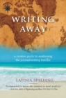 Image for Writing Away : A Creative Guide to Awakening the Journal-Writing Traveler