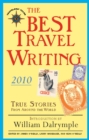 Image for The Best Travel Writing 2010 : True Stories from Around the World