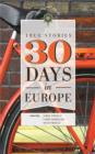 Image for 30 Days in Europe : True Stories