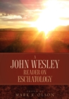 Image for A John Wesley Reader On Eschatology