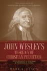 Image for John Wesley&#39;s Theology of Christian Perfection