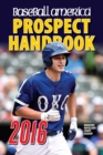 Image for Baseball America 2016 Prospect Handbook: Scouting Reports and Rankings of the Best Young Talent in Baseball