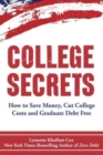 Image for College Secrets : How to Save Money, Cut College Costs and Graduate Debt Free