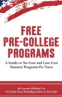 Image for Free Pre-College Programs : A Guide to No-Cost and Low-Cost Summer Programs for Teens