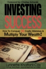 Image for Investing Success : How To Conquer 30 Costly Mistakes &amp; Multiply Your Wealth