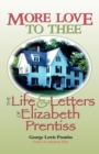 Image for More Love to Thee : The Life &amp; Letters of Elizabeth Prentiss