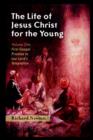 Image for The Life of Jesus Christ for the Young