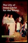 Image for The Life of Jesus Christ for the Young : Volume Two