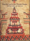 Image for From The Land Of The Thunder Dragon: Textile Arts Of Bhutan