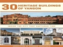 Image for 30 heritage buildings of Yangon  : inside the city that captured time