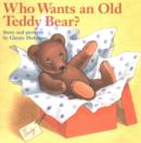 Image for Who Wants an Old Teddy Bear?
