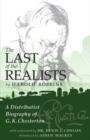 Image for The last realists  : a distributist biography of G.K. Chesterton