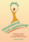 Image for Movement with Meaning : A Multi-Sensory Program for Individuals with Early-Stage Alzheimer&#39;s Disease