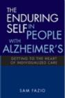 Image for The enduring self in people with Alzheimer&#39;s  : getting to the heart of individualized care