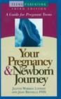Image for Your Pregnancy and Newborn Journey : A Guide for Pregnant Teens