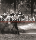 Image for Road to freedom  : photographs of the civil rights movement, 1956-1968
