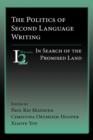 Image for The Politics of Second Language Writing : In Search of the Promised Land