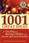 Image for 1001 Great Ideas for Teaching and Raising Children with Autism Spectrum Disorders