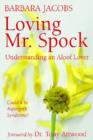 Image for Loving Mr. Spock : Understanding an Aloof Lover