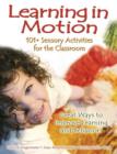Image for Learning in Motion : 101  Sensory Activities for the Classroom