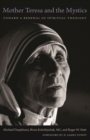 Image for Mother Teresa and the Mystics : Toward a Renewal of Spiritual Theology