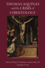 Image for Thomas Aquinas and the Crisis of Christology