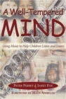 Image for A well-tempered mind  : using music to help children listen and learn