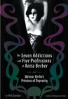 Image for The seven addictions and five professions of Anita Berber  : Weimar Berlin&#39;s priestess of decadence