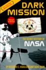 Image for Dark mission  : the secret history of the National Aeronautics and Space Administration