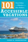 Image for 101 Accessible Vacations : Travel Ideas for Wheelers and Slow Walkers