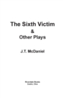 Image for The Sixth Victim &amp; Other Plays
