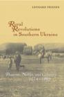 Image for Rural revolutions in southern Ukraine  : peasants, nobles, and colonists, 1774-1905