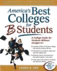 Image for America&#39;s Best Colleges for B Students : A College Guide for Students without Straight A&#39;s