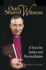 Image for Our Shared Witness : A Voice for Justice and Reconciliation